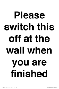 Please switch this off at the wall when you are finished